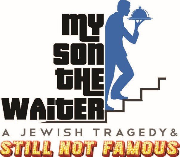 My Son The WaiterA Jewish Tragedy & Still Not Famous (Image)